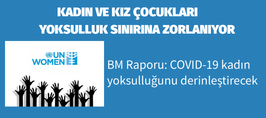 BM Raporu: COVID-19 kadın yoksulluğunu derinleştirecek