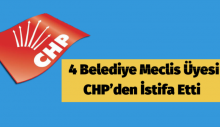 4 belediye meclis üyesi CHP’den istifa etti
