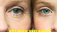 CİLT NASIL YAŞLANIR ?
