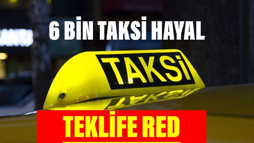 6 Bin Taksi Teklifine RED
