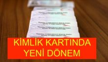 Kimlik kartları ve ehliyetlerde yeni dönem başlıyor
