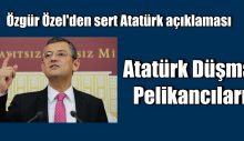 Özgür Özel’den sert Atatürk açıklaması