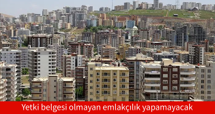 Yetki belgesi olmayan emlakçılık yapamayacak