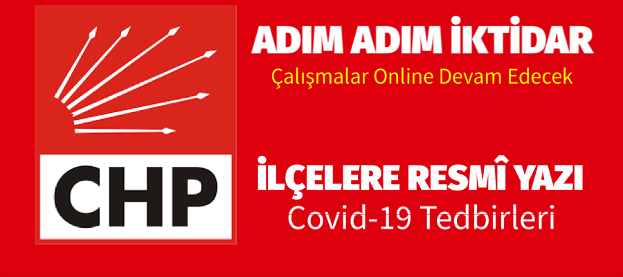 CHP İstanbul’da Covit -19 Tedbirleri Çalışmalara Online Devam
