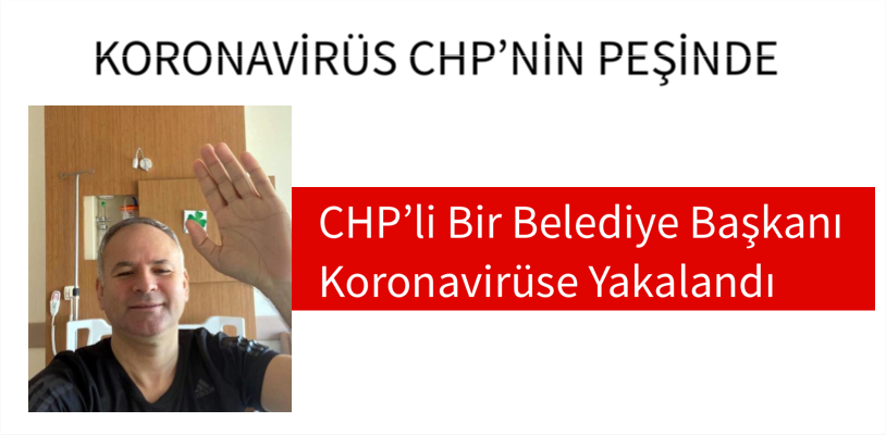 CHP’li belediye başkanı koronavirüse yakalandı
