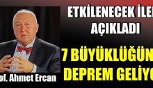 7 Büyüklüğünde deprem geliyor
