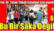Prof.Dr.Tufan Tükek İstanbul için uyardı: Bu bir şaka değil