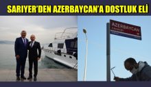 Sarıyer’den Azerbeycan’a dostluk eli