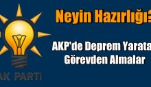 AKP’de Deprem Yaratan Görevden Almalar
