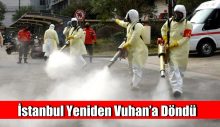 İstanbul Yeniden Vuhan’a Döndü