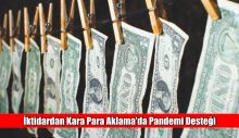 İktidardan Kara Para Aklama’da Pandemi Desteği