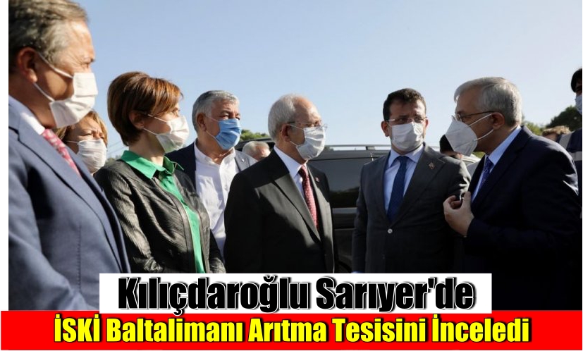 Kılıçdaroğlu: İSKİ Baltalimanı Arıtma Tesisini İnceledi