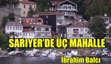 Sarıyer’de Üç Mahalle