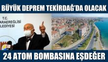 BÜYÜK DEPREM TEKİRDAĞ’DA OLACAK