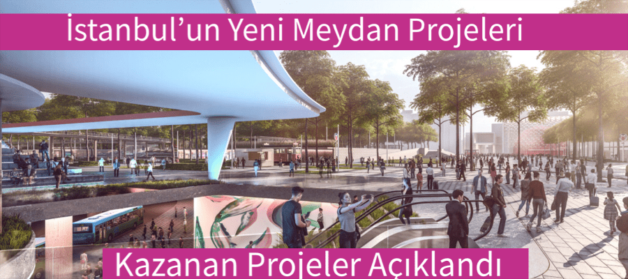 İstanbul’un yeni meydanları belli oldu