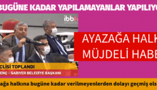 Ayazağa halkına bugün müjde verildi