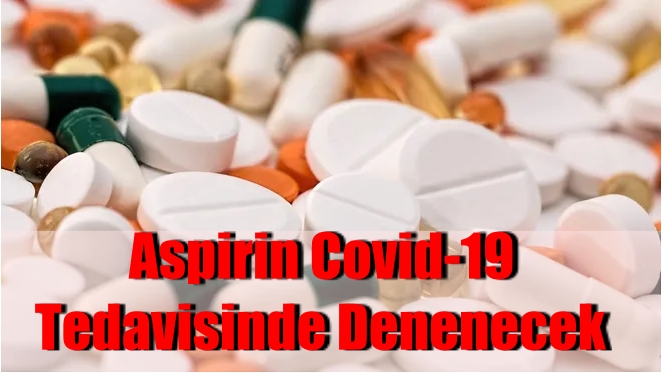 İngiltere’de Aspirin Covid-19 Tedavisinde Denenecek