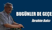 BUGÜNLER DE GEÇER