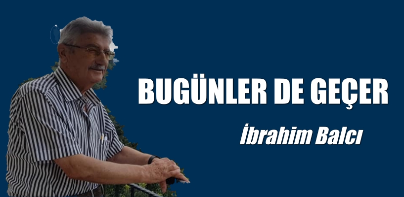 BUGÜNLER DE GEÇER