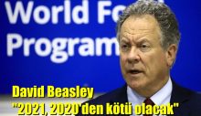 David Beasley “2021, 2020’den kötü olacak”