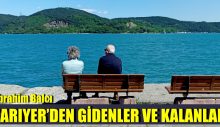 Sarıyer’den gidenler ve kalanlar.