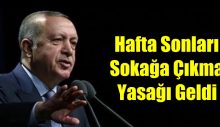 Hafta Sonları Sokağa Çıkma Yasağı Geldi