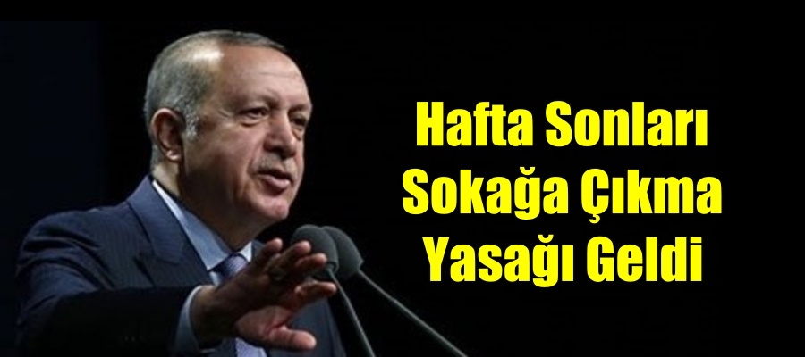 Hafta Sonları Sokağa Çıkma Yasağı Geldi