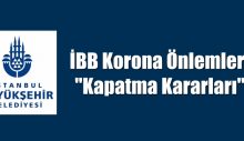 İBB Korona Önlemleri “Kapatma Kararları”