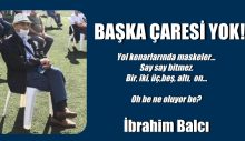 BAŞKA ÇARESİ YOK!