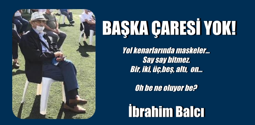 BAŞKA ÇARESİ YOK!