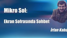 Mikro Sol: Ekran Sofrasında Sohbet