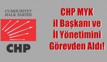 CHP MYK il Başkanı ve İl Yönetimini Görevden Aldı!