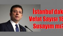 İstanbul’daki Vefat Sayısı 186. Susayım mı?