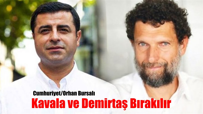 Selahattin Demirtaş ve Osman Kavala bırakılır