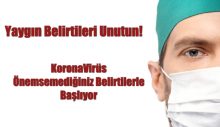 Korona Önemsemediğiniz Belirtilerle Başlıyor