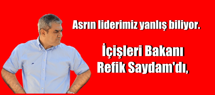 Asrın liderimiz yanlış biliyor.