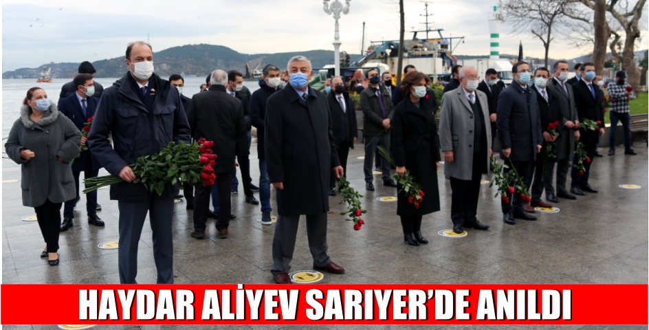 HAYDAR ALİYEV SARIYER’DE ANILDI