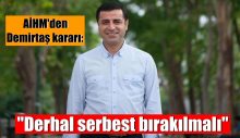 AİHM’den Demirtaş kararı: “Derhal serbest bırakılmalı”