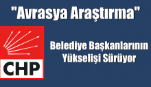 CHP’li Belediye Başkanlarının Yükselişi Sürüyor