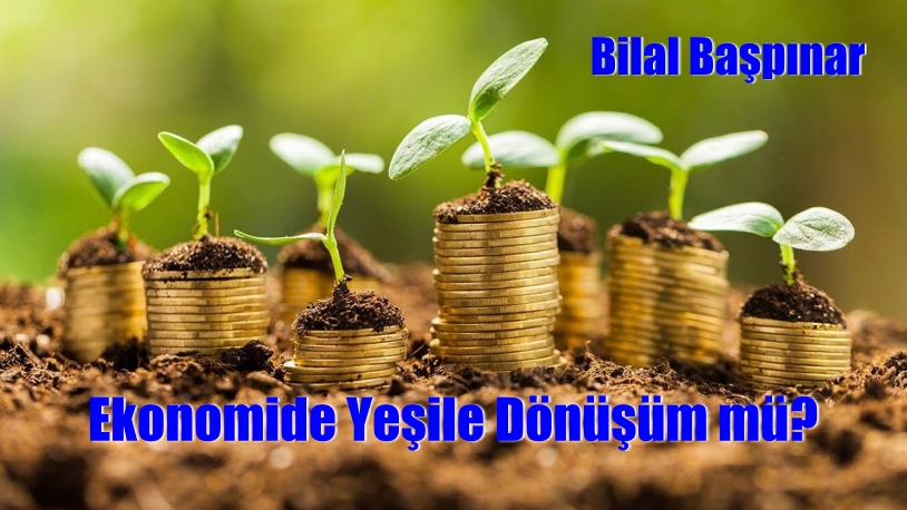 Ekonomide Yeşile Dönüşüm mü?