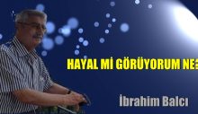 HAYAL Mİ GÖRÜYORUM NE?