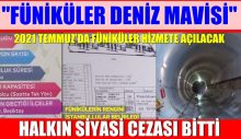 2021 TEMMUZ’DA FÜNİKÜLER HİZMETE AÇILACAK