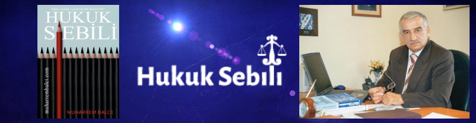 Hukuk Sebili Arşivi – Muharrem Balcı