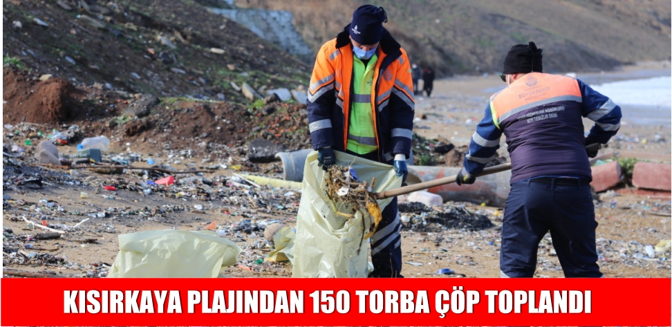 KISIRKAYA PLAJINDAN 150 TORBA ÇÖP TOPLANDI