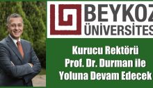 Beykoz Üniversitesi Rektörü Prof. Dr. Durman ile yoluna devam edecek