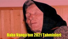 Baba Vanga’nın 2021 tahminleri ortaya çıktı