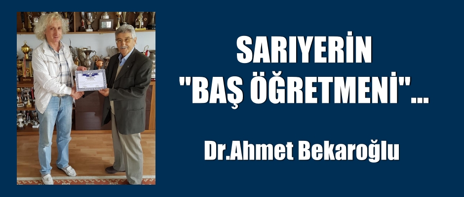 SARIYERİN “BAŞ ÖĞRETMENİ”..