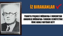 ANADOLU MÜDAFAA-İ HUKUK CEMİYETİNE  İĞNE ADALI HAYDAR BEY!