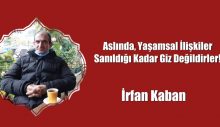 Aslında, Yaşamsal İlişkiler Sanıldığı Kadar Giz Değildirler!