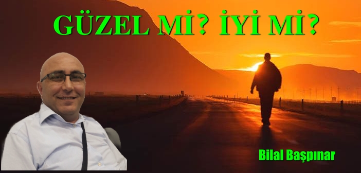 GÜZEL Mİ? İYİ Mİ?